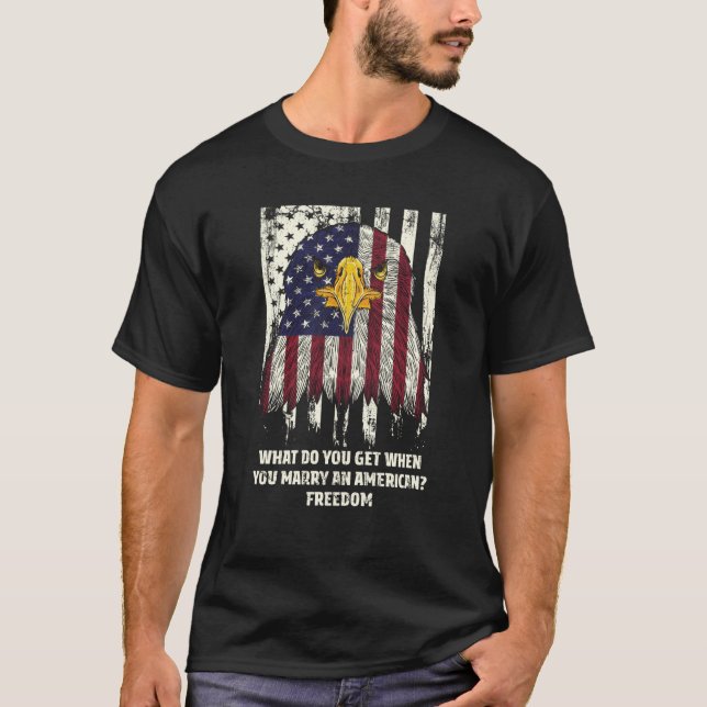 Freedom When You Marry an American 4th of July Hum T-Shirt (Front)