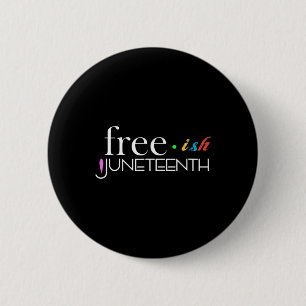 Freeish Black History Black History Juneteenth 1  2 Inch Round Button