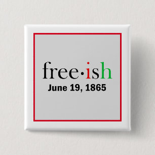 Freeish Juneteenth Commemoration  2 Inch Square Button