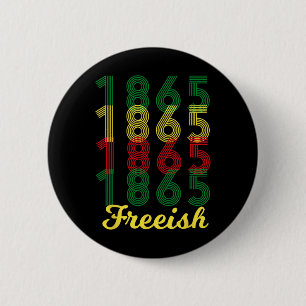 Freeish Since 1865 African American Black Pride  2 Inch Round Button
