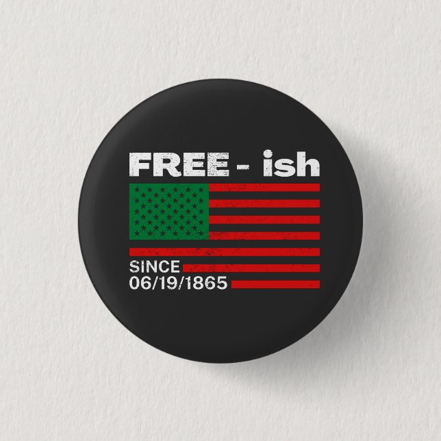 Freeish Since 1865, Junteenth  Black History T-Shi 1 Inch Round Button (Front)