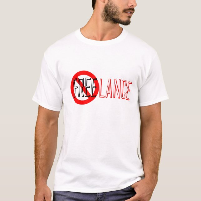 Freelance does NOT mean Free! T-Shirts (Front)