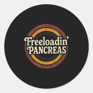 Freeloadin Pancreas - Funny Diabetes Awareness Classic Round Sticker