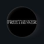 Freethinker 2 Inch Round Button<br><div class="desc">Distressed lettering spells it out for the reason-impaired: you're a "Freethinker."</div>