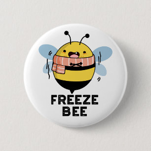 Freeze Bee Funny Insect Bug Pun  2 Inch Round Button