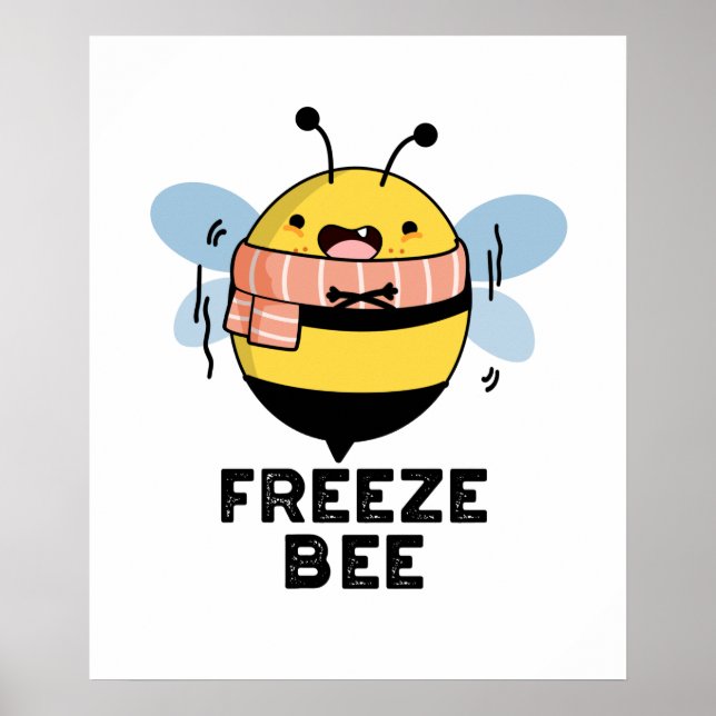 Freeze Bee Funny Insect Bug Pun  Poster (Front)
