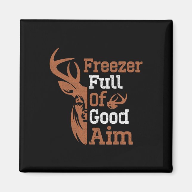 Freezer Full Of Good Aim Funny Hunting Season Hunt Magnet (Front)