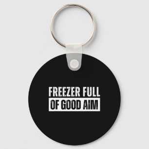 Freezer Full Of Good Aim Funny Hunting Season Sayi Keychain