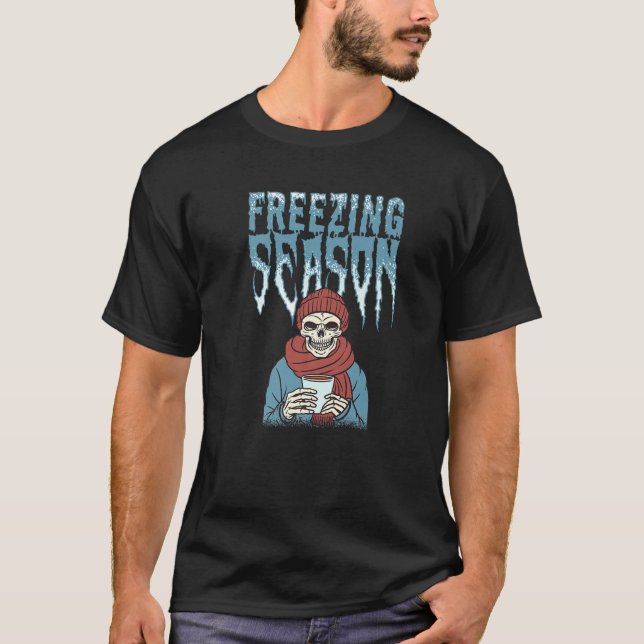 Freezing Season Coffee Lover Skeleton Halloween Ch T-Shirt (Front)