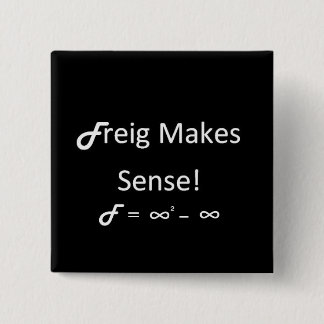 Freig Makes Sense 2 Inch Square Button