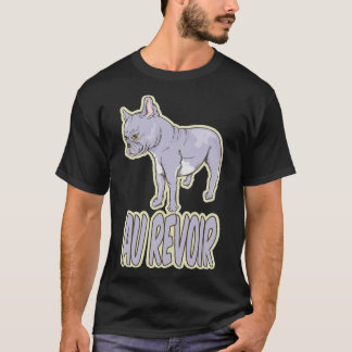 French Bulldog AU REVOIR T-Shirt