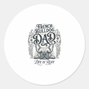 French Bulldog Dad Life Is Ruff Vintage Shirt Desi Classic Round Sticker