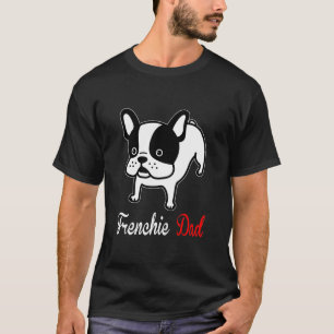 French Bulldog Dad Mom Kidding T-Shirt