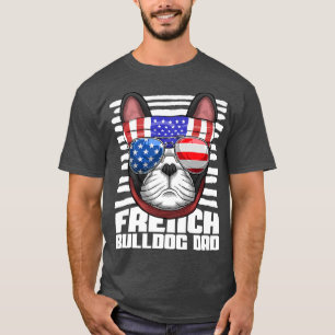 French Bulldog Dad Sunglasses 4th Of July Fathers T-Shirt