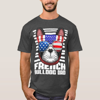 French Bulldog Dad Sunglasses 4th Of July Fathers  T-Shirt