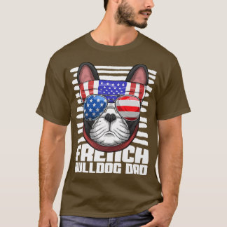 French Bulldog Dad Sunglasses 4th Of July Fathers  T-Shirt