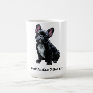 French Bulldog Dog Create Your Own Custom Text  Coffee Mug