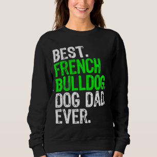 French Bulldog Dog Dad Dog Sweatshirt