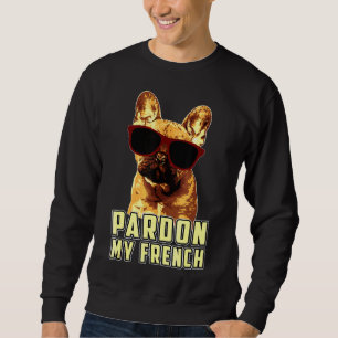 French Bulldog Dog Humor Sweatshirt