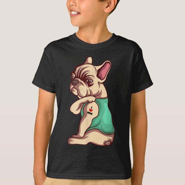 French Bulldog Dog I Love Mom Tattoo Lover Funny G T-Shirt (Front)