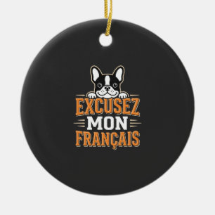 French Bulldog Excusez Mon Franais Design Ceramic Ornament