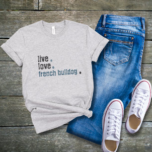 French Bulldog Frenchie Mom Live Love  T-Shirt