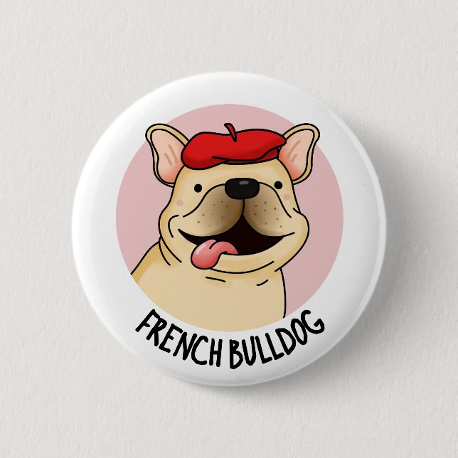 French Bulldog Funny Dog Pun  2 Inch Round Button (Front)