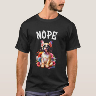 French Bulldog Funny Quote Nope Lazy Pet For Dog L T-Shirt