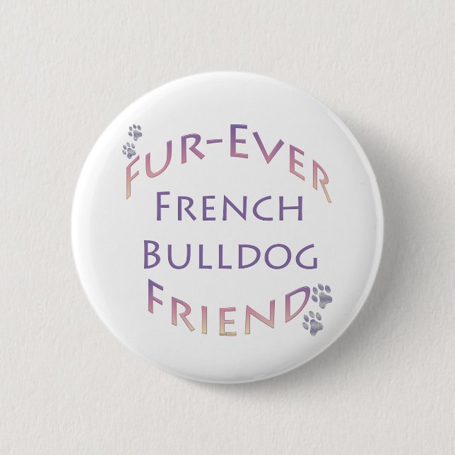 French Bulldog Furever 2 Inch Round Button (Front)