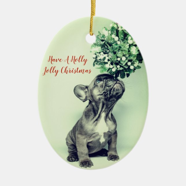 French Bulldog Holly Jolly Christmas Ceramic Ornament (Front)