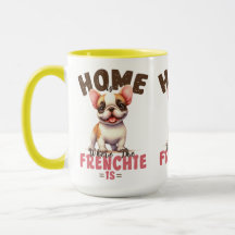 French Bulldog Home Is Where The Frenchie Is