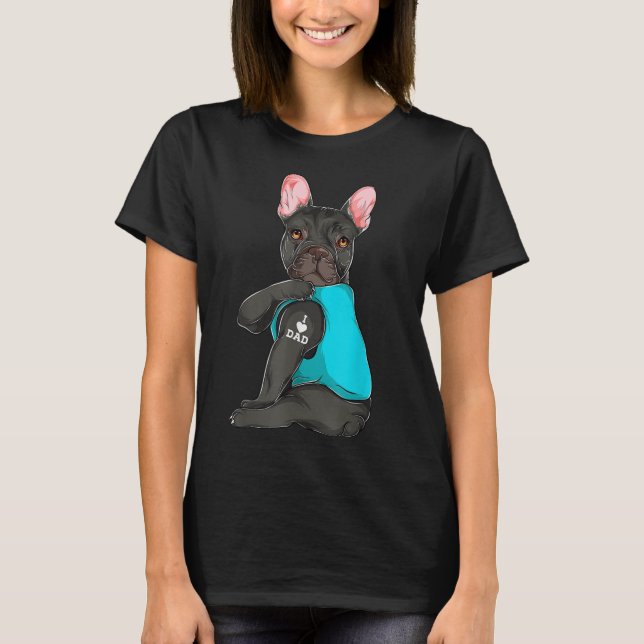 French Bulldog I Love Dad Tattoo Apparel, Dog Dad  T-Shirt (Front)