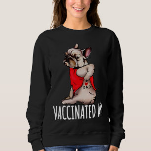 French Bulldog I Love Dad Vaccinated Sweatshirt