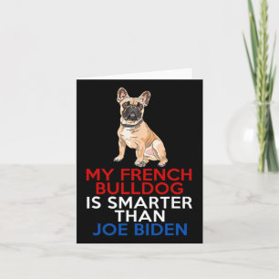 French Bulldog Is Smarter Than Joe Biden Fun Dog  Card