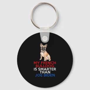 French Bulldog Is Smarter Than Joe Biden Fun Dog Keychain