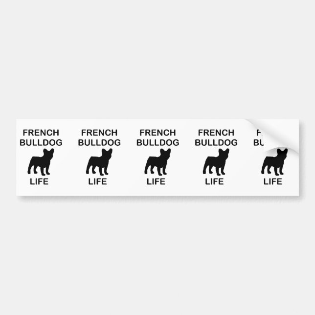 french bulldog life bumper sticker (Front)