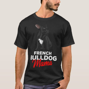 French Bulldog Mama Cute Frenchie Dog Mom Funny Wo T-Shirt