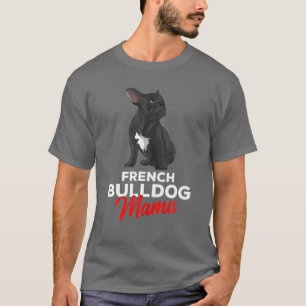 French Bulldog Mama Cute Frenchie Dog Mom Funny Wo T-Shirt