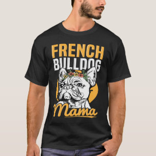 French Bulldog Mama Quote for a Frenchie mom T-Shirt