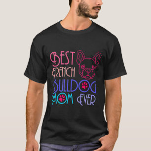 French Bulldog Mom Best Frenchie Mom Ever Puppy D T-Shirt