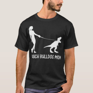 French Bulldog Mom Frenchie Mama Dog Dinosaur Wome T-Shirt