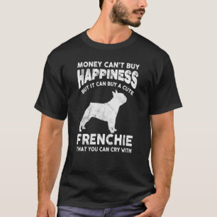 French Bulldog Money Happiness Pet Dog Mom Joke T-Shirt