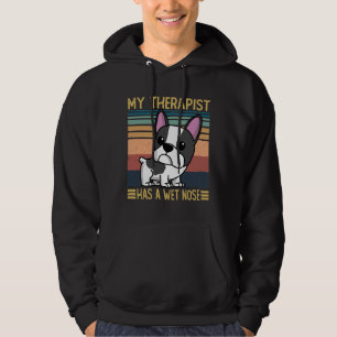 French Bulldog My Therapist Has A Wet Nose French  Hoodie