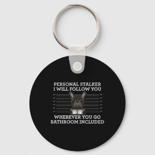 French Bulldog Personal Stalker Frenchie Dog Lover Keychain