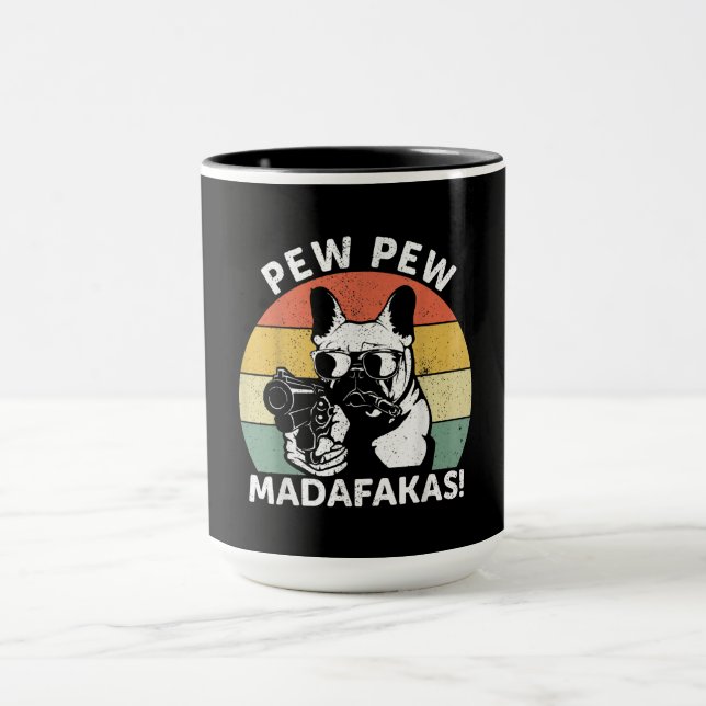 French Bulldog Pew Pew Madafakas Crazy Pew Mug (Center)