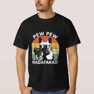 French Bulldog Pew Pew Madafakas Crazy Pew T-Shirt