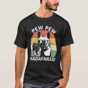 French Bulldog Pew Pew Madafakas Crazy Pew Vintage T-Shirt