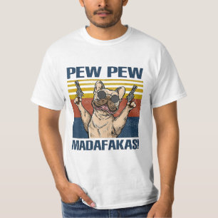 french bulldog pew pew madafakas  T-Shirt