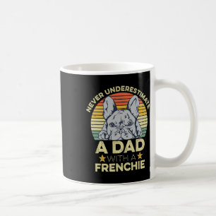 French Bulldog Quote For Your Frenchie Dad Coffee Mug