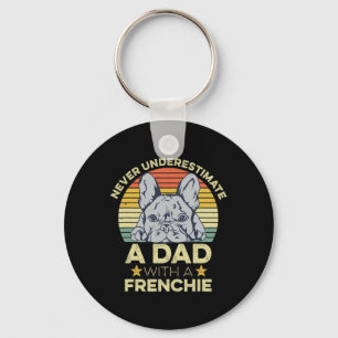 French Bulldog Quote For Your Frenchie Dad  Keychain